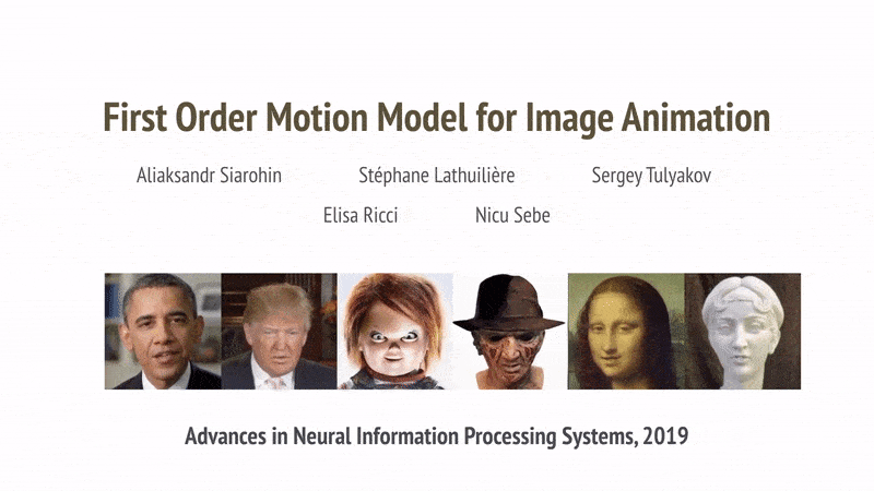 First Order Motion Model for Image Animation [by [Aliaksandr](https://aliaksandrsiarohin.github.io/first-order-model-website/)]